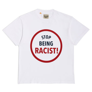 STOP BEING RACIST TEE